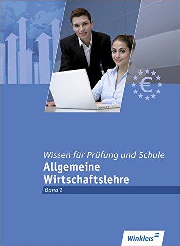 Bankkaufleute nach Lernfeldern: Prüfungsvorbereitung: Wissen für Prüfung und Schule - Band 2 - Allgemeine Wirtschaftslehre: Prüfungsbuch