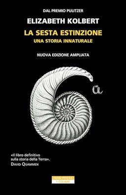 La sesta estinzione. Una storia innaturale. Nuova ediz. (I colibrì)