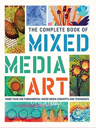 Complete Book of Mixed Media Art: More than 200 fundamental mixed media concepts and techniques (The Complete Book of ...)