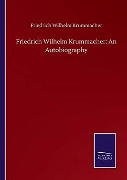 Friedrich Wilhelm Krummacher: An Autobiography