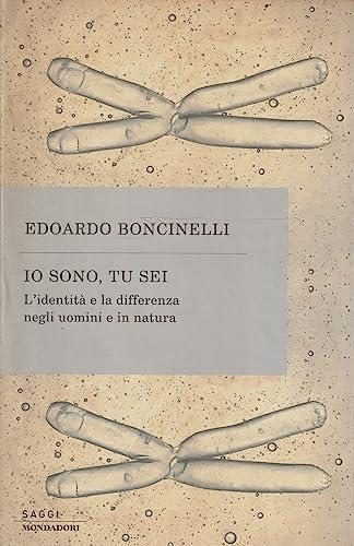 Io sono, tu sei. L'identità e la differenza negli uomini e in natura (Saggi)