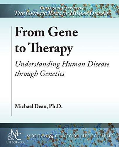 From Gene to Therapy: Understanding Human Disease through Genetics (Colloquium Series on the Genetic Basis of Human Disease)