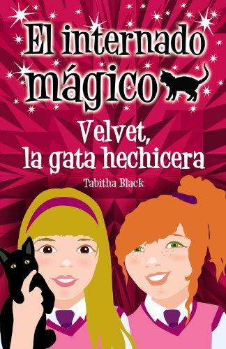 El internado mágico. Velvet, la gata hechicera (Literatura Infantil (6-11 Años) - El Internado Mágico, Band 1)