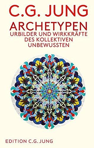 Archetypen: Urbilder und Wirkkräfte des Kollektiven Unbewussten.