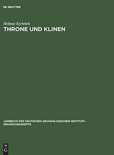 Throne und Klinen: Studien zur Formgeschichte altorientalischer und griechischer Sitz- und Liegemöbel vorhellenistischer Zeit (Jahrbuch des Deutschen ... Instituts - Ergänzungshefte, 24, Band 24)