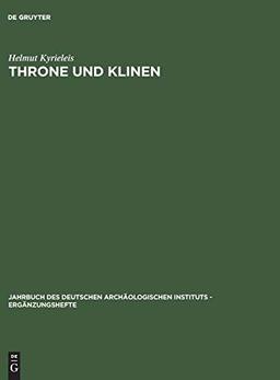 Throne und Klinen: Studien zur Formgeschichte altorientalischer und griechischer Sitz- und Liegemöbel vorhellenistischer Zeit (Jahrbuch des Deutschen ... Instituts - Ergänzungshefte, 24, Band 24)