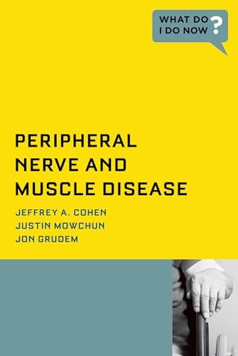 Peripheral Nerve and Muscle Disease (What Do I Do Now? )