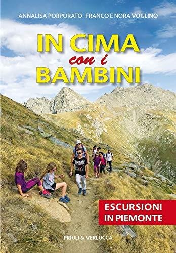 In cima con i bambini. Escursioni in Piemonte (Guide e manuali)