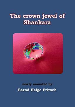 The Crown Jewel of Shankara: newly mounted by Bernd Helge Fritsch