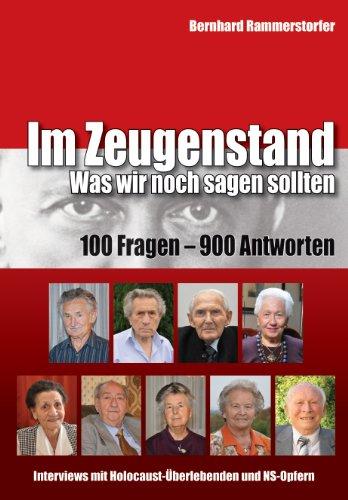 Im Zeugenstand: Was wir noch sagen sollten: 100 Fragen -  900 Antworten, Interviews mit Holocaust-Überlebenden und NS-Opfern