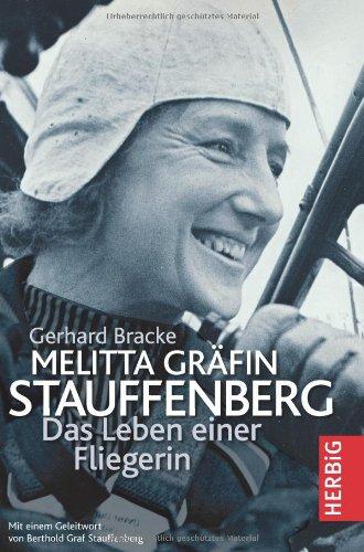 Melitta Gräfin Stauffenberg. Das Leben einer Fliegerin