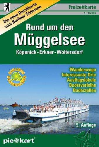 Freizeitkarte Rund um den Müggelsee 1 : 15.000: Detailkarte vom Berliner Südosten (Naherholungsgebiet Köpenick - Erkner - Woltersdorf) mit ... Bootsverleihen, Badestellen u.v.m.