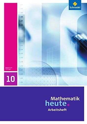 Mathematik heute - Ausgabe 2010 für Thüringen: Arbeitsheft 10