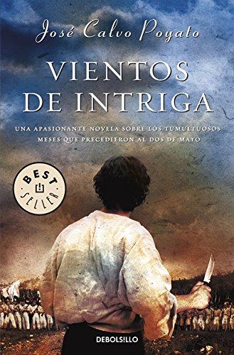 Vientos de intriga : una apasionante novela sobre los tumultuosos meses que precedieron al dos de mayo: Una apasionante novela sobre los tumultuosos meses que precedieron al 2 de mayo (BEST SELLER)