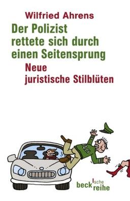 Der Polizist rettete sich durch einen Seitensprung. Neue juristische Stilblüten.