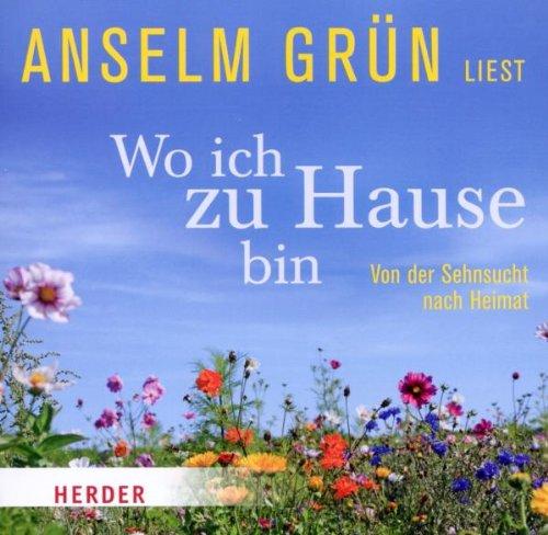 Wo ich zu Hause bin: Von der Sehnsucht nach Heimat