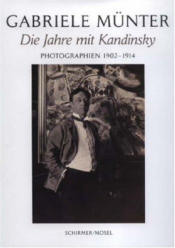 Die Jahre mit Kandinsky: Photographien 1902-1914. Katalog Lenbachhaus München