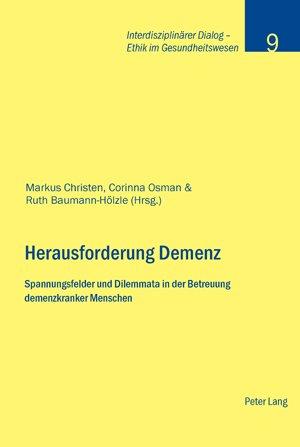 Herausforderung Demenz: Spannungsfelder und Dilemmata in der Betreuung demenzkranker Menschen