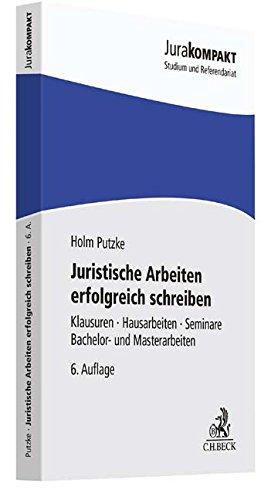 Juristische Arbeiten erfolgreich schreiben: Klausuren, Hausarbeiten, Seminare, Bachelor- und Masterarbeiten (Jura kompakt)