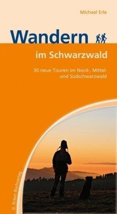 Wandern im Schwarzwald: 30 neue Touren im Nord-, Mittel- und Südschwarzwald