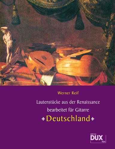 Lautenstücke aus der Renaissance &#34;Deutschland&#34;, Bearbeitungen für Gitarre