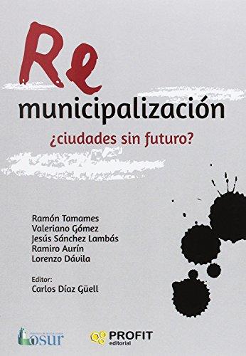 Remunicipalización : ¿ciudades sin futuro?