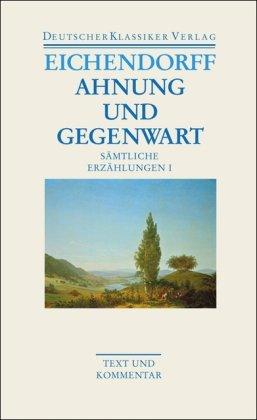 Ahnung und Gegenwart: Sämtliche Erzählungen I: Text und Kommentar (Deutscher Klassiker Verlag im Taschenbuch)