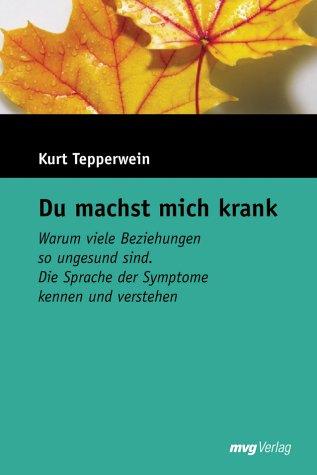 Du machst mich krank. Sonderausgabe. Die Sprache der Symptome erkennen und verstehen