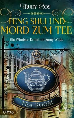 Feng-Shui und Mord zum Tee: Ein Windsor-Krimi mit Samy Wilde (Ein Krimi mit Samy Wilde)