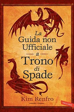 La guida non ufficiale a Trono di Spade