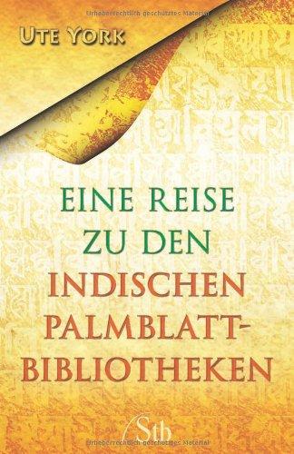 Eine Reise zu den indischen Palmblattbibliotheken