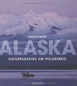 Alaska. Naturparadies am Polarkreis