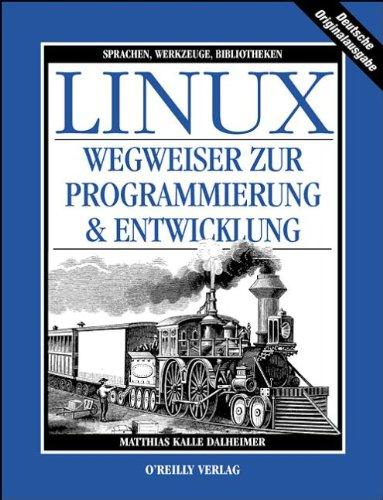 Linux. Wegweiser zur Programmierung und Entwicklung. Sprachen, Werkzeuge, Bibliotheken