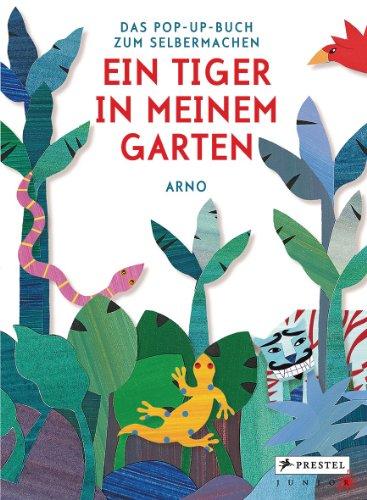 Ein Tiger in meinem Garten: Das Pop-up-Buch zum Selbermachen