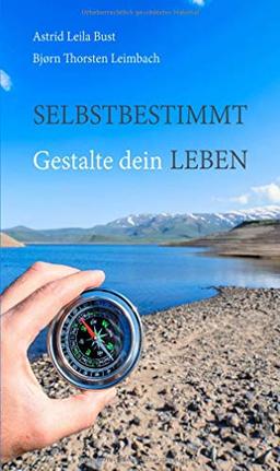 Selbstbestimmt: Gestalte dein Leben