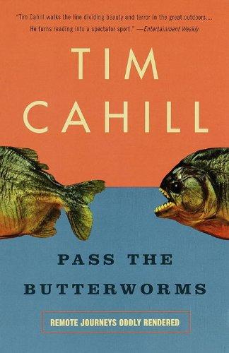 Pass the Butterworms: Remote Journeys Oddly Rendered (Vintage Departures)