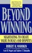 Beyond Winning: Negotiating to Create Value in Deals and Disputes