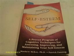 Self-Esteem: A Proven Program of Cognitive Techniques for Assessing, Improving, and Maintaining Your Self-Esteem