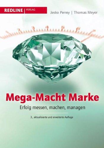 Mega-Macht Marke: Erfolg messen, machen, managen