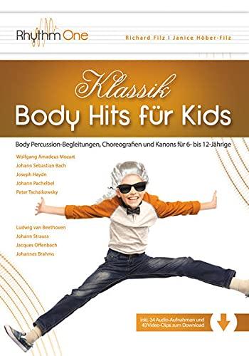 Klassik-Body Hits für Kids: Body Percussion-Begleitungen, Choreografien und Kanons für 6- bis 12-Jährige (inkl. 43 Video-Clips und 34 Audio-Aufnahmen zum Download)