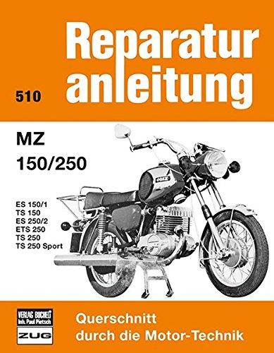 MZ 150 / 250: ES 150/1/TS 150/ES 250/2/ ETS 250/ TS 250/ TS 250 Sport // Reprint der 7. Auflage 1975 (Reparaturanleitungen)