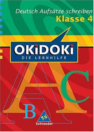 OKiDOKi - Neubearbeitung: OKiDOKi. Deutsch. Aufsätze schreiben. 4. Klasse: Die Lernhilfe