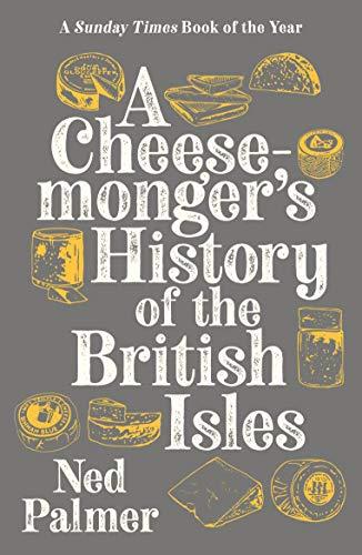 A Cheesemonger's History of The British Isles: My 450 Days Held Hostage in the Sahara