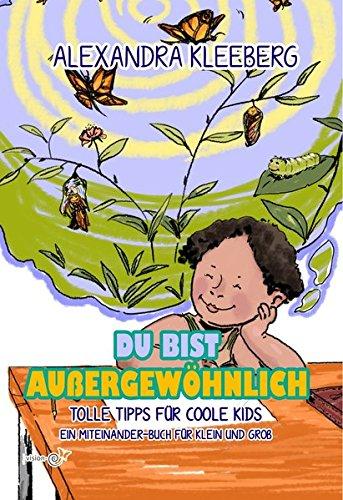 Du bist außergewöhnlich: Tolle Tipps für Coole Kids - Ein Miteinander-Buch für Klein und Groß