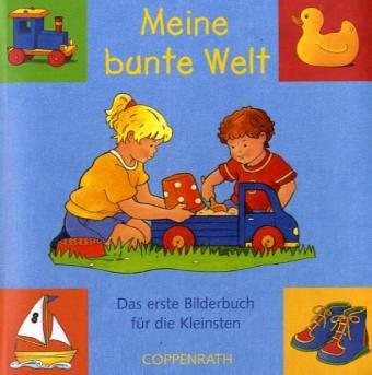 Meine bunte Welt: Das erste Bilderbuch für die Kleinsten