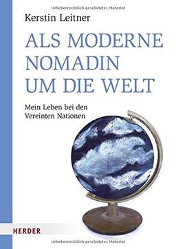 Als moderne Nomadin um die Welt: Mein Leben bei den Vereinten Nationen