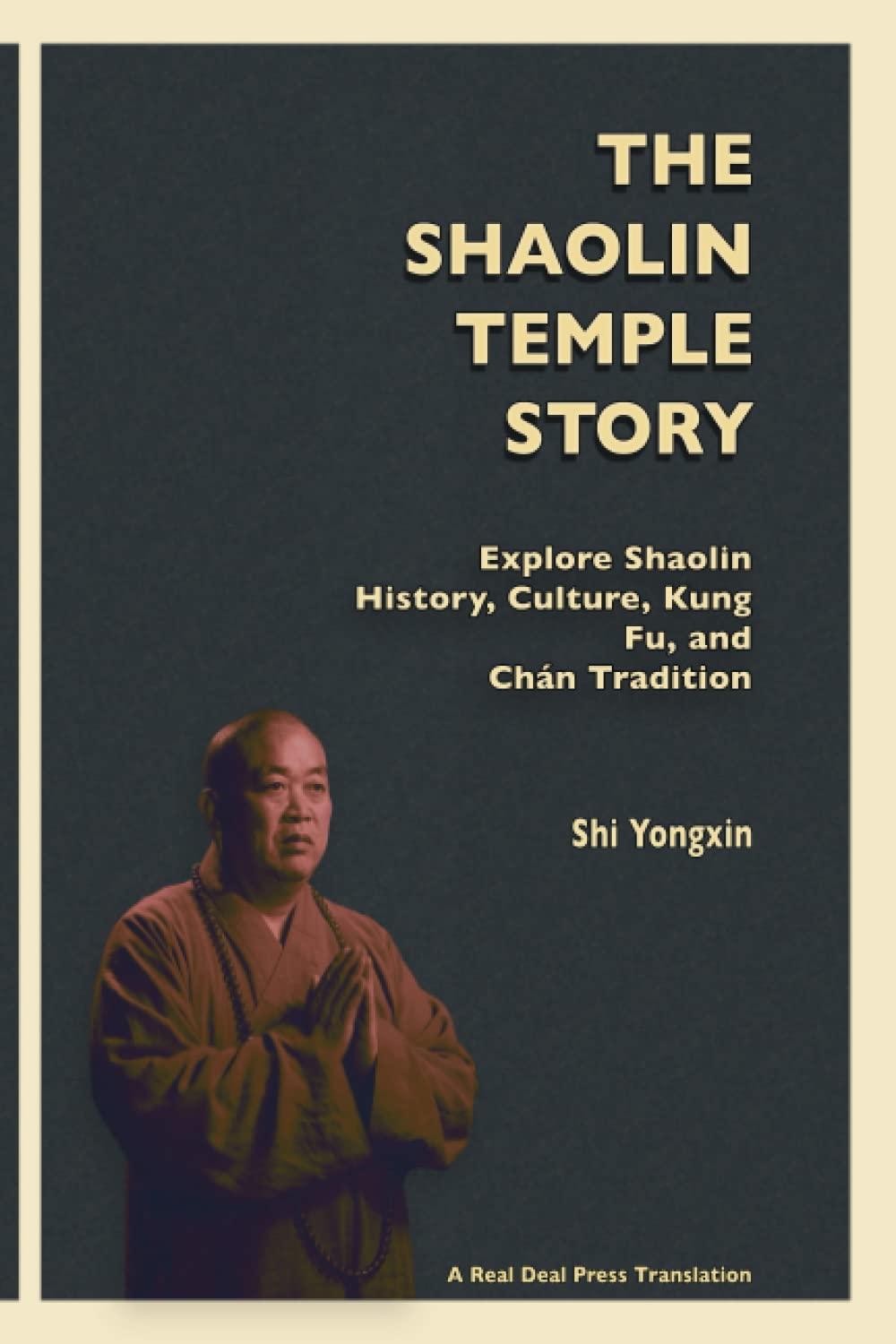 The Shaolin Temple Story: Explore Shaolin History, Culture, Kung Fu, and Chán (Zen) Tradition