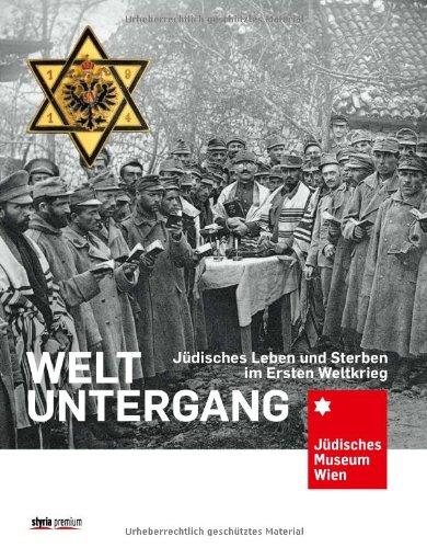 Weltuntergang: Jüdisches Leben und Sterben im Ersten Weltkrieg