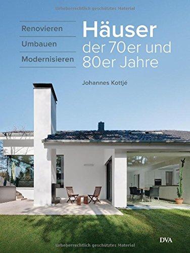 Häuser der 70er und 80er Jahre: Renovieren umbauen modernisieren