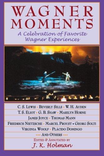 Wagner Moments: A Celebration of Favorite Wagner Experiences: A Celebration of Favourite Wagner Experiences